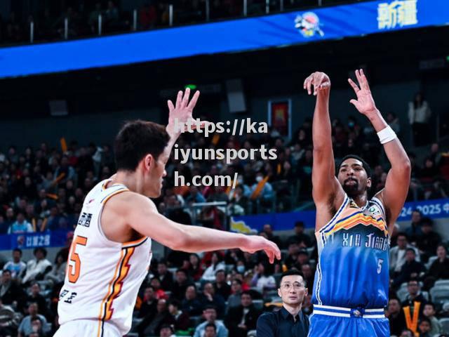 开云体育-新疆男篮外援出色，奠定胜利基础